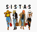 SISTAS DTF ready to press iron on transfer for clothing t-shirts and hoodies