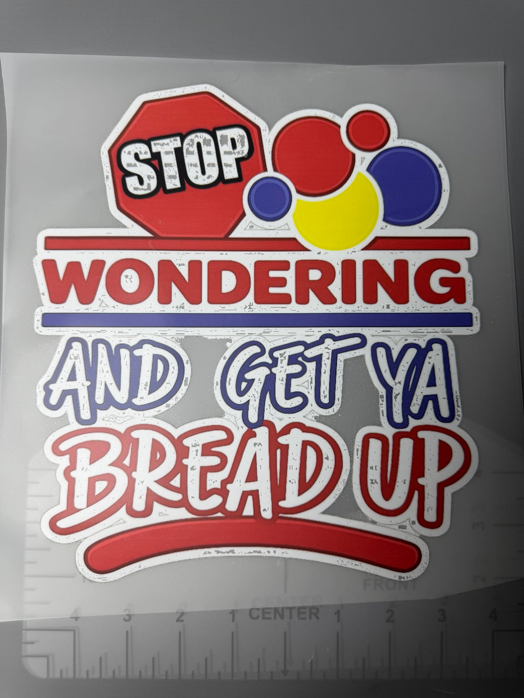 Get ya bread up ready to press DTF transfer FOR WHITE SHIRTS ONLY 11”
