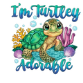 I'm Turtley Adorable DTF ready to press iron on transfer for clothing t-shirts and hoodies